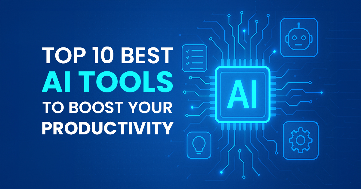 Top 10 Best AI Tools To Boost Your Productivity