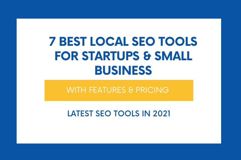 Best Local SEO Tools for Start-ups and Small Businesses in 2021