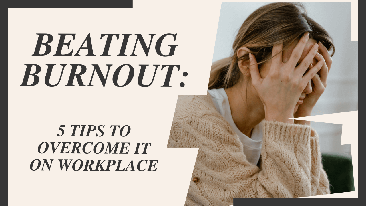 5 Effective Solutions To Overcome Burnout at Workplace